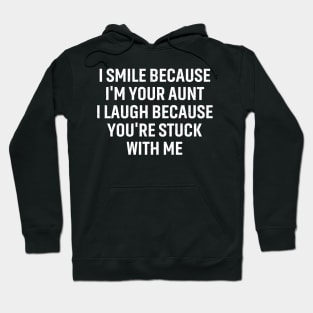 I smile because I'm your aunt Hoodie